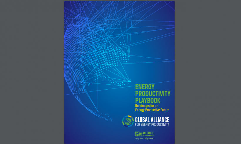 Global Energy Productivity Playbook Paves Way For Worldwide Prosperity And Emissions Reductions Global Energy Productivity Playbook Paves Way For Worldwide Prosperity And Emissions Reductions